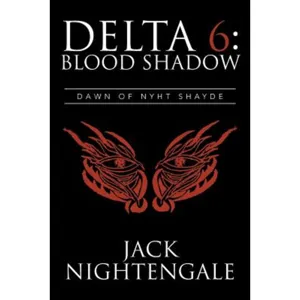 Delta 6: Blood Shadow: Dawn of Nyht Shayde, Paperback